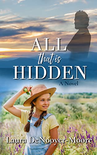  All That Is Hidden  by Laura DeNooyer-Moore