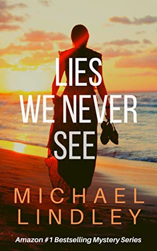  LIES WE NEVER SEE (The "Hanna and Alex" Low Country Suspense Thriller Series. Book 1)  by Michael Lindley