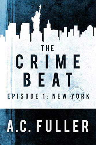  The Crime Beat: New York (A Cole & Warren Crime Thriller Book 1)  by A.C. Fuller