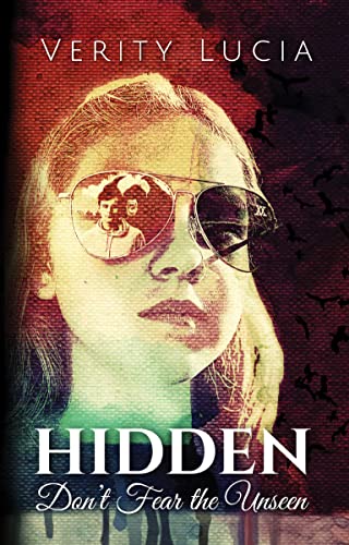  HIDDEN: Don't Fear the Unseen  by Verity Lucia