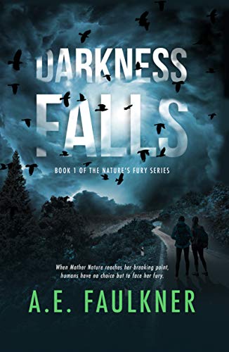 Darkness Falls (Nature's Fury Book 1)  by A. E. Faulkner