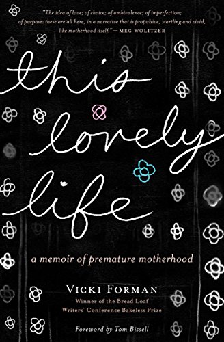  This Lovely Life: A Memoir of Premature Motherhood  by Vicki Forman