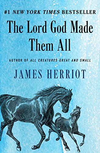 The Lord God Made Them All (All Creatures Great and Small Book 4)  by James Herriot