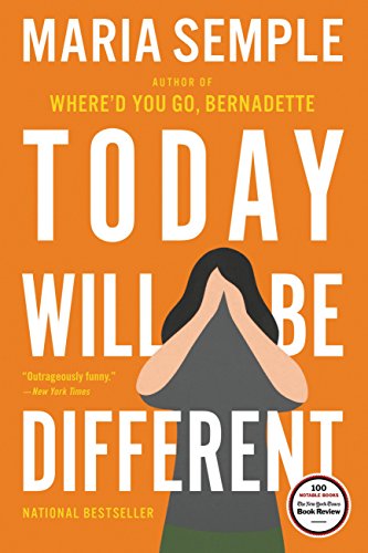  Today Will Be Different  by Maria Semple