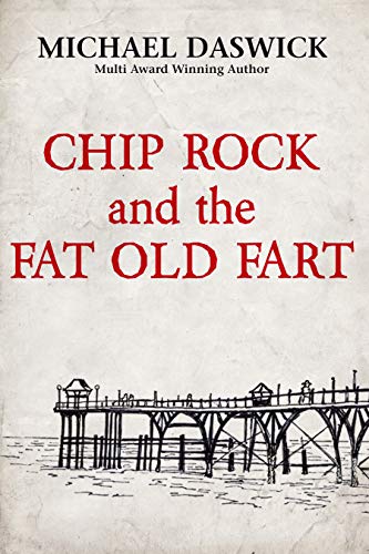  CHIP ROCK and the FAT OLD FART  by MICHAEL DASWICK