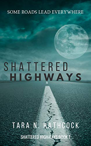  Shattered Highways  by Tara N. Hathcock