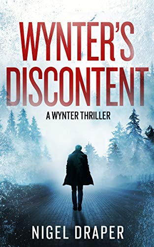  Wynter's Discontent: A Wynter Thriller (Wynter Series Book 1)  by Nigel Draper
