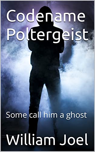 Codename Poltergeist by William Joel