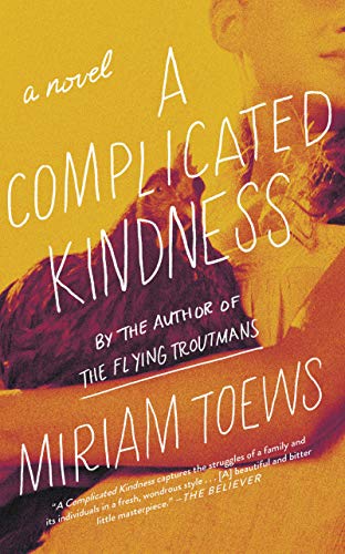  A Complicated Kindness: A Novel  by Miriam Toews