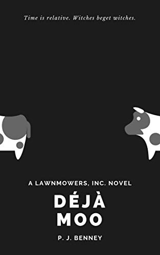  Déjà Moo: A Lawnmowers, Inc. Novel  by P. J. Benney