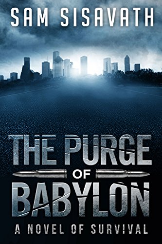  The Purge of Babylon: A Novel of Survival (Purge of Babylon, Book 1)  by Sam Sisavath