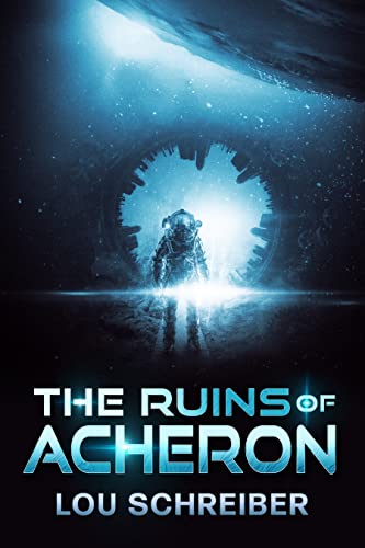  THE RUINS OF ACHERON: A SCI FI ADVENTURE  by Lou Schreiber