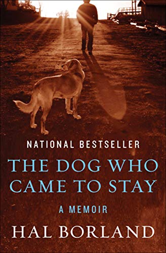  The Dog Who Came to Stay: A Memoir  by Hal Borland