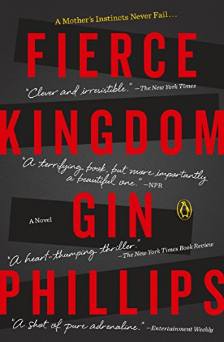  Fierce Kingdom: A Novel  by Gin Phillips