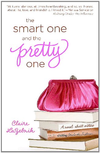  The Smart One and the Pretty One  by Claire LaZebnik