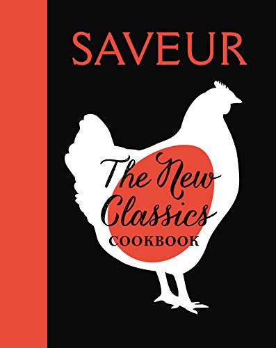  Saveur: The New Classics Cookbook: More than 1,000 of the world's best recipes for today's kitchen  by The Editors of Saveur Magazine