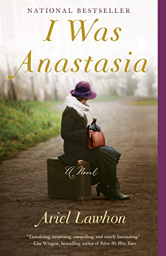  I Was Anastasia: A Novel  by Ariel Lawhon