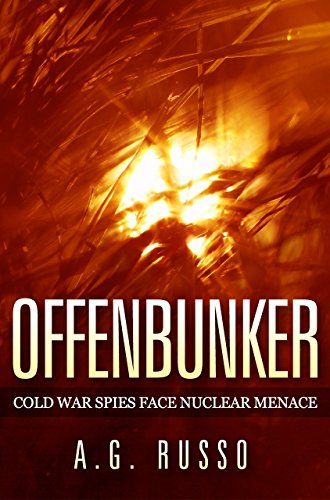 OFFENBUNKER: Cold War Spies Face Nuclear Menace by A.G. Russo