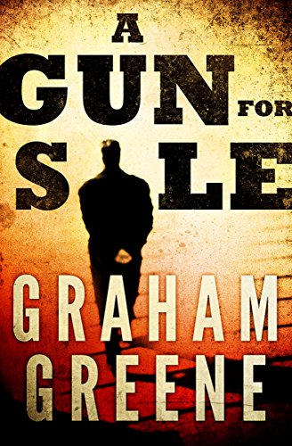  A Gun for Sale  by Graham Greene