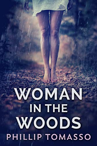  Woman In The Woods: A Psychological Thriller  by Phillip Tomasso