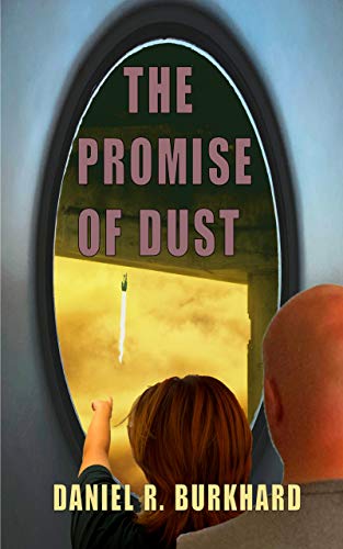  The Promise of Dust  by Daniel R. Burkhard