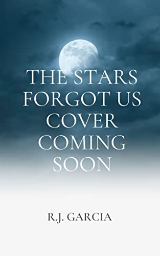  The Stars Forgot Us  by R.J.  Garcia