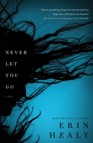  Never Let You Go  by Erin Healy