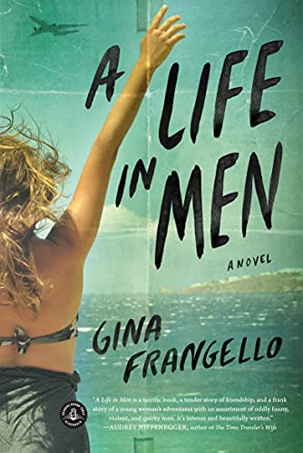  A Life In Men: A Novel  by Gina Frangello