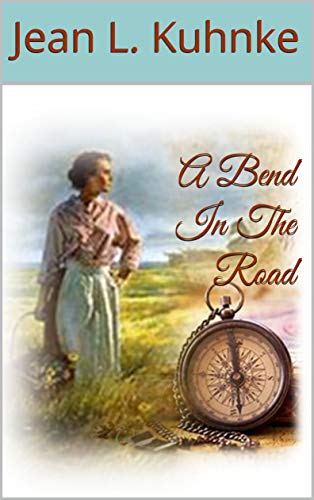  A Bend In The Road  by Jean L. Kuhnke