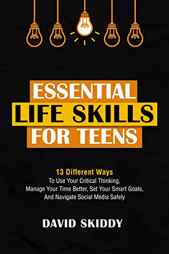 Essential Life Skills For Teens by David Skiddy