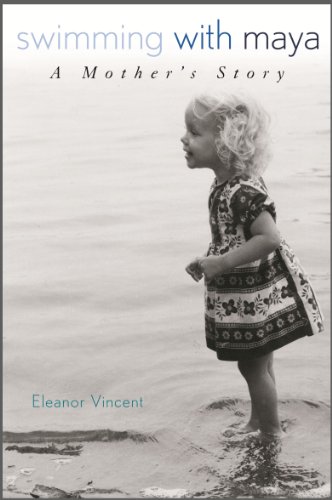  Swimming with Maya: A Mother's Story  by Eleanor Vincent