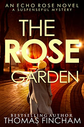  The Rose Garden: A Suspenseful Mystery (Echo Rose Book 1)  by Thomas Fincham