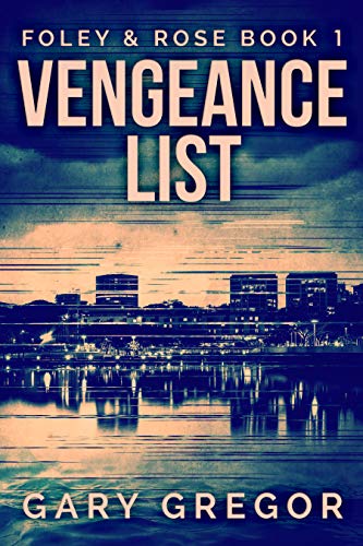  Vengeance List (Foley & Rose Book 1)  by Gary Gregor