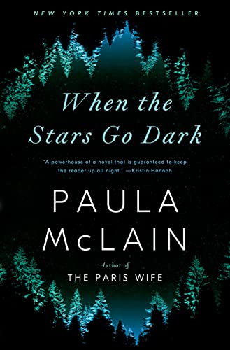  When the Stars Go Dark: A Novel  by Paula McLain