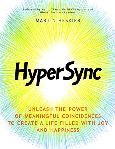  HyperSync: Unleash the Power of Meaningful Coincidences to Create a Life Filled With Joy and Happiness  by Martin  Heskier
