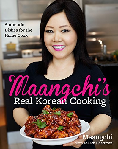  Maangchi's Real Korean Cooking: Authentic Dishes for the Home Cook  by Maangchi