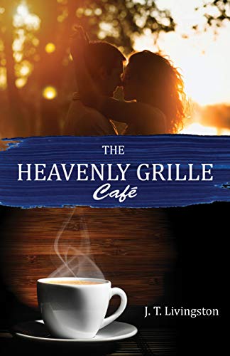 The Heavenly Grille Café by J. T. Livingston