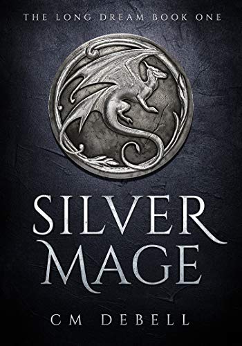  Silver Mage (The Long Dream Book 1)  by C M Debell