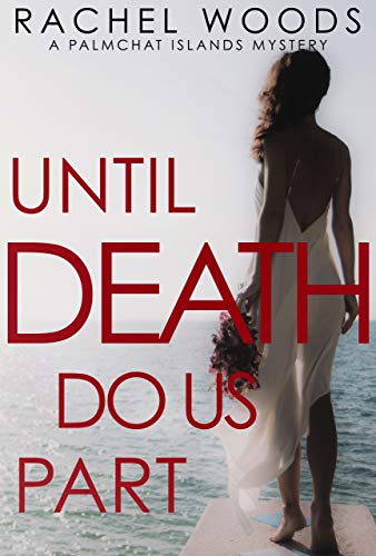  Until Death Do Us Part (A Palmchat Islands Mystery Book 1)  by Rachel Woods