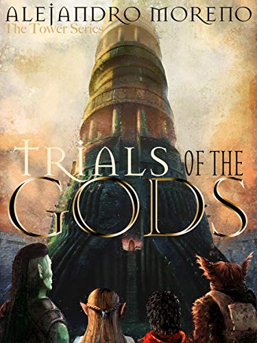 Trials of the Gods: The Tower Series  by Alejandro Moreno