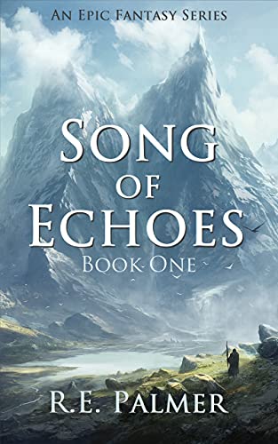 Song of Echoes (Book 1 - Epic Fantasy Series) by R.E. Palmer