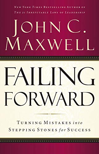  Failing Forward: Turning Mistakes into Stepping Stones for Success  by John C. Maxwell