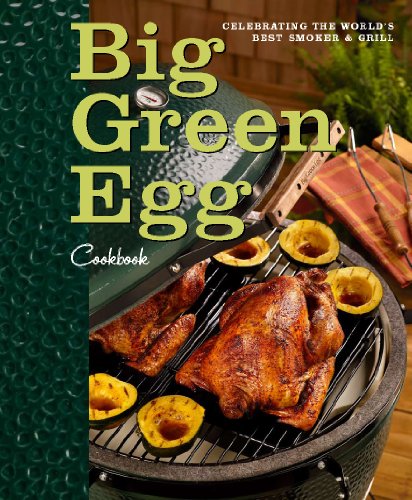  Big Green Egg Cookbook: Celebrating the Ultimate Cooking Experience  by Lisa Mayer