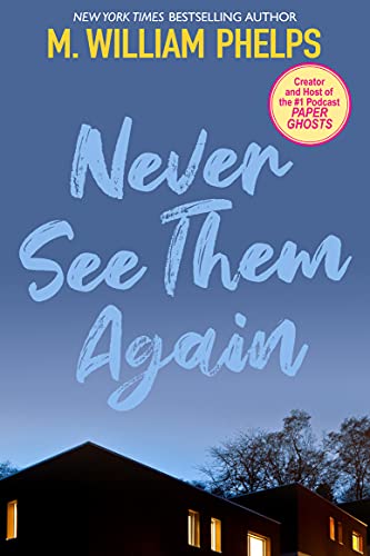  Never See Them Again  by M. William Phelps