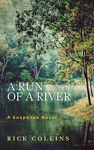  A Run of a River: A Suspense Novel  by Rick Collins