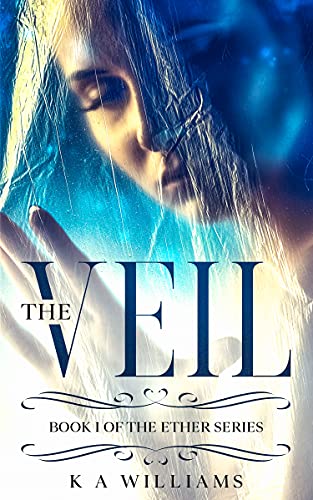  The Veil: The Ether Book 1  by K A Williams
