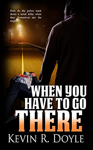  When You Have to Go There  by Kevin R. Doyle