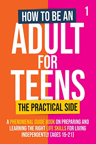How To Be An Adult For Teens, The Practical Side by Genius Rascal Press