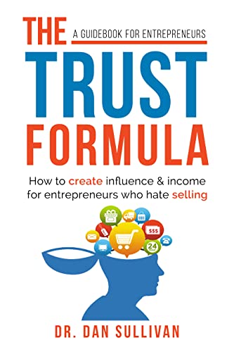  The Trust Formula: A Guide Book for Entrepreneurs  by Dr. Dan Sullivan