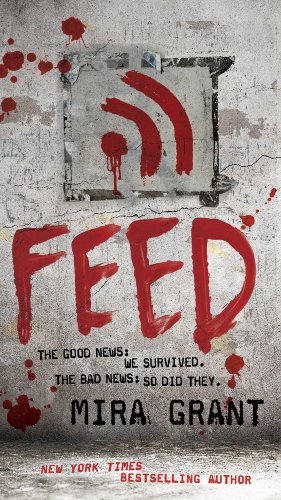  Feed (Newsflesh Book 1)  by Mira Grant